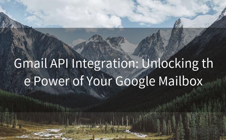 Gmail API Integration: Unlocking the Power of Your Google Mailbox