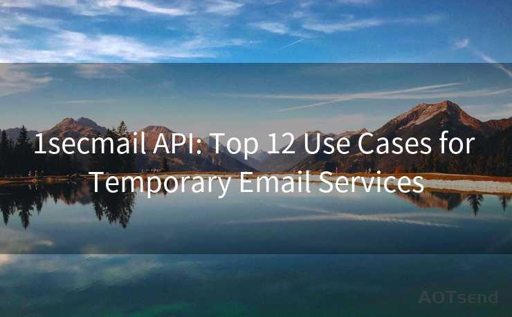 1secmail API: Top 12 Use Cases for Temporary Email Services